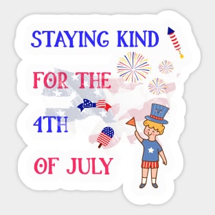 Staying Kind for the 4th of July Sticker